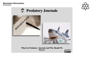 • Ghost journals / Predatory journals
 