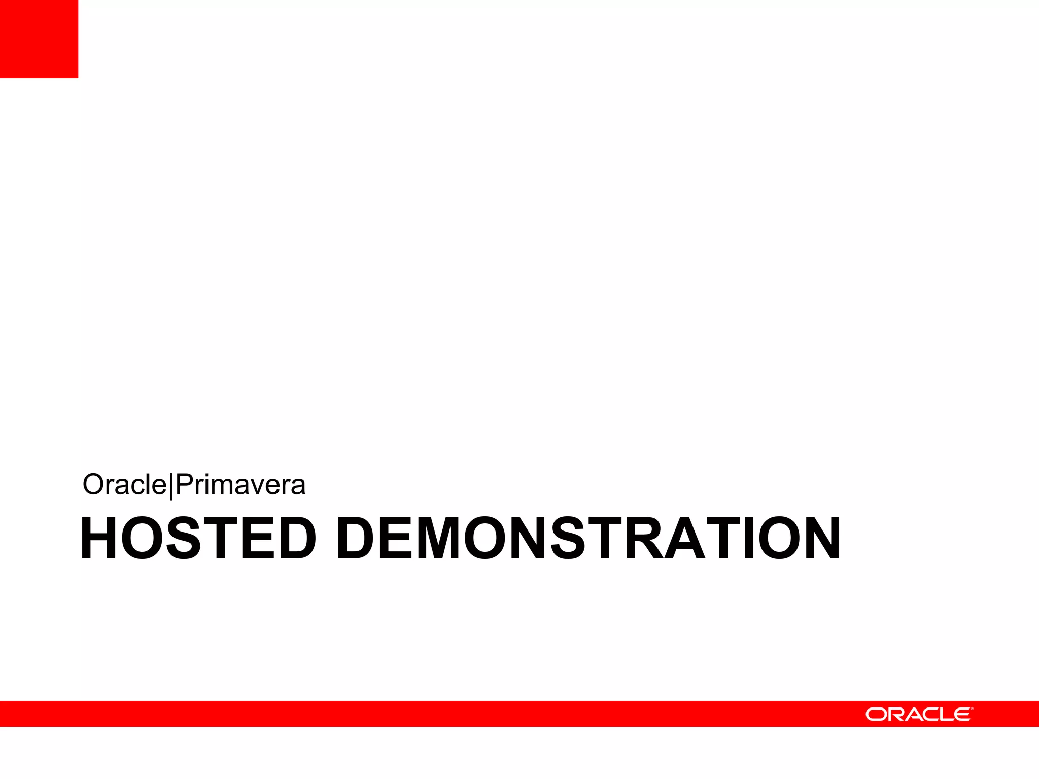 Oracle|Primavera

HOSTED DEMONSTRATION
 