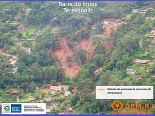 Barra do Imbuí
 Teresópolis




                 Delimitação preliminar de risco iminente
                 Em Discussão
 