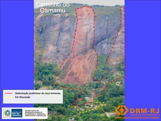 Caminho do
                   Camamu




Delimitação preliminar de risco iminente
Em Discussão
 