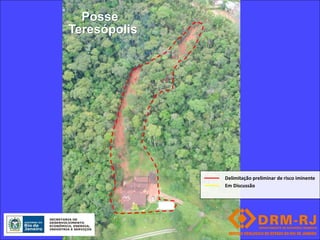 Posse
Teresópolis




              Delimitação preliminar de risco iminente
              Em Discussão
 