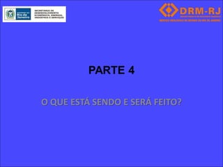 PARTE 4

O QUE ESTÁ SENDO E SERÁ FEITO?
 