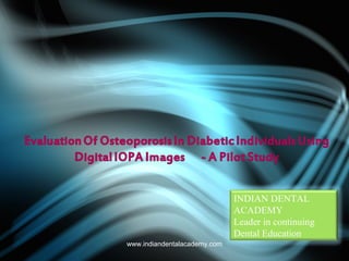 INDIAN DENTAL
ACADEMY
Leader in continuing
Dental Education
www.indiandentalacademy.com
 