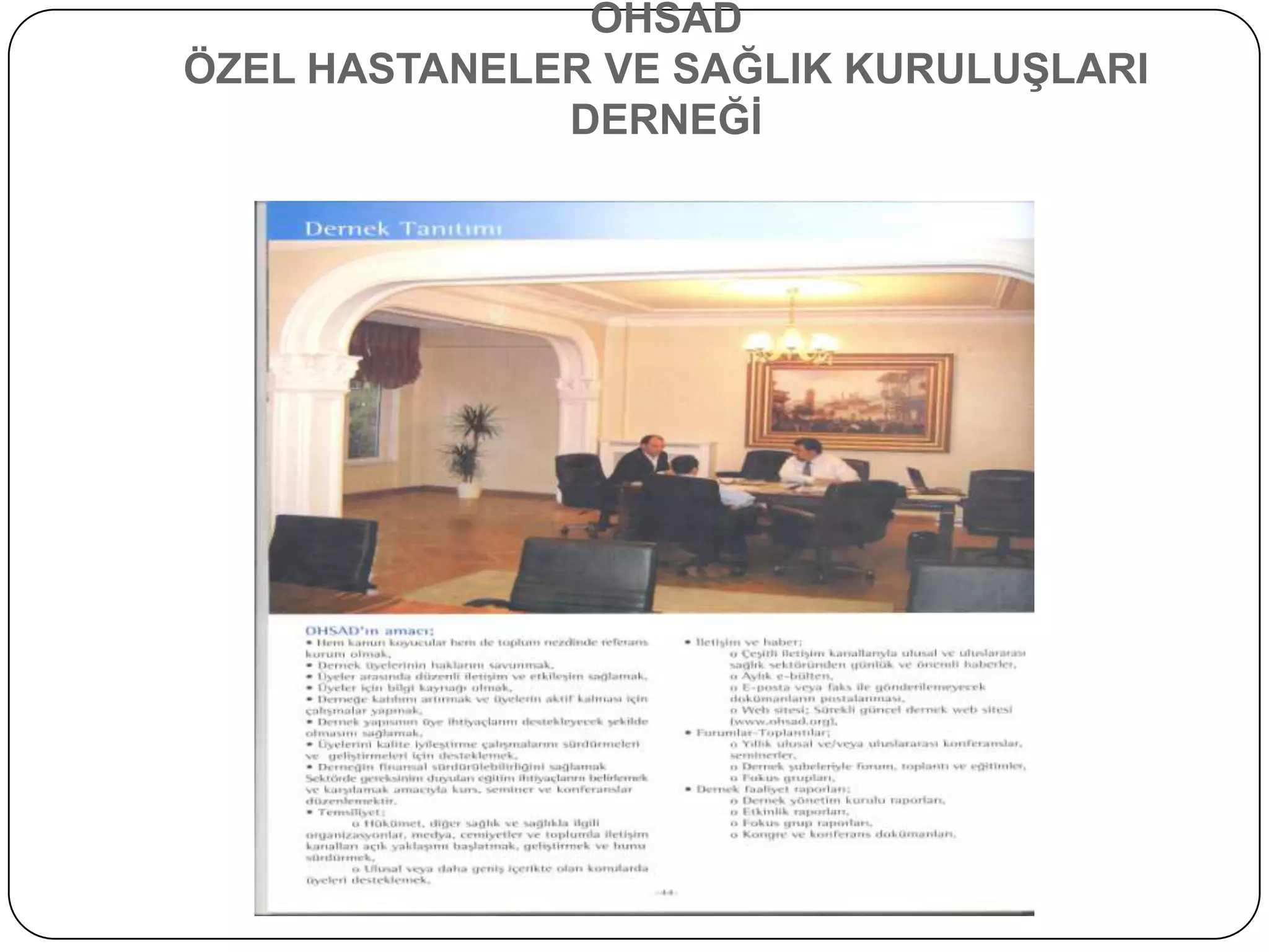 OHSAD
ÖZEL HASTANELER VE SAĞLIK KURULUġLARI
              DERNEĞĠ
 