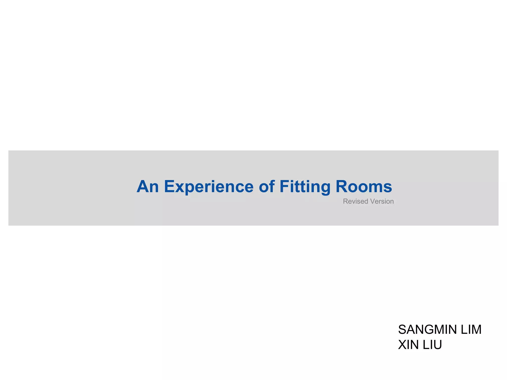 An Experience of Fitting RoomsRevised VersionSANGMIN LIMXIN LIU