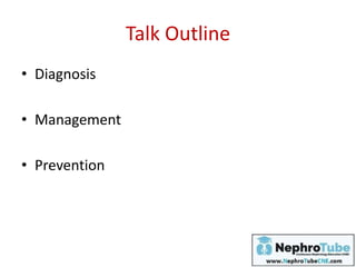 Talk Outline
• Diagnosis
• Management
• Prevention
 