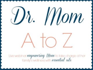 Dr Mom A to Z Part 3