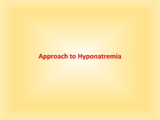 Approach to Hyponatremia
 