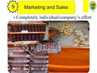 Marketing and Sales
9
 Completely individual/company’s effort.
 
