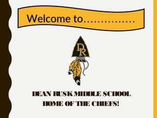 DEAN RUSKMIDDLE SCHOOL
HOME OF THE CHIEFS!
 