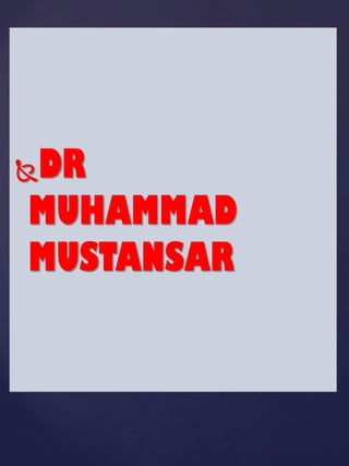 DR
MUHAMMAD
MUSTANSAR
 