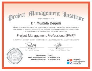 Dr. Mustafa Degerli
PMP® Number: 1978732
PMP® Original Grant Date: 03 November 2016
PMP® Expiration Date: 02 November 2025
 