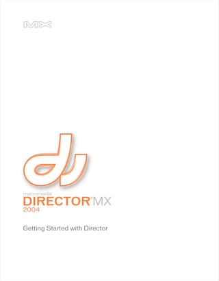 DIRECTOR MX
                       ®


2004


Getting Started with Director
 