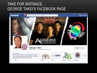 TAKE FOR INSTANCE…
GEORGE TAKEI’S FACEBOOK PAGE
 