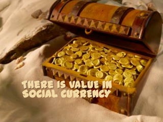 in
SOCIAL CURRENCY
 