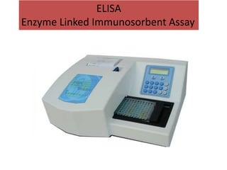 ELISA
Enzyme Linked Immunosorbent Assay
 