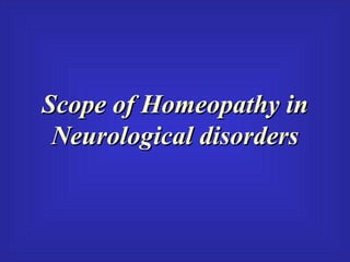 Scope of Homeopathy in Neurological disorders 