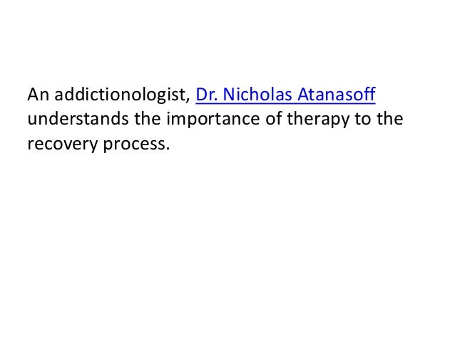 Dr Nicholas Atanasoff Group Therapy And Individual Therapy In The Recovery Process Individual Therapy Group Therapy Therapy