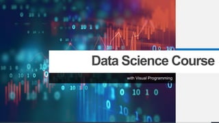 Data Science Course
with Visual Programming
 