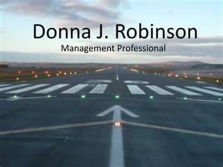 Donna J. Robinson
  Management Professional
 