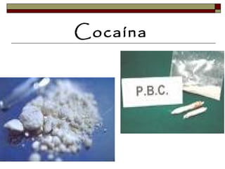 Cocaína
 