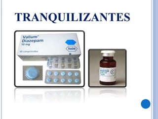 TRANQUILIZANTES
 