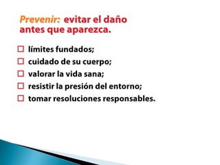 Prevenir:evitar el daño antes que aparezca.límites fundados;