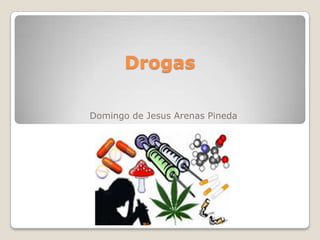 Drogas Domingo de Jesus Arenas Pineda 