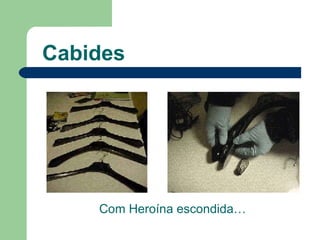 Cabides Com Heroína escondida… 