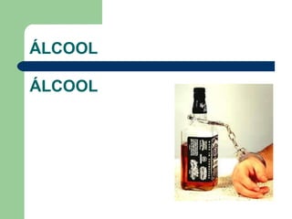 ÁLCOOL ÁLCOOL 