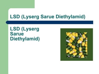 LSD (Lyserg Sarue Diethylamid)  LSD (Lyserg Sarue Diethylamid)  