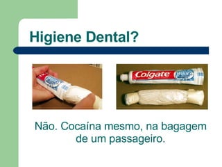 Higiene Dental? Não. Cocaína mesmo, na bagagem de um passageiro. 