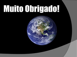 Muito Obrigado!

 