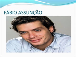 FÁBIO ASSUNÇÃO
 