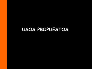 USOS PROPUESTOS

 