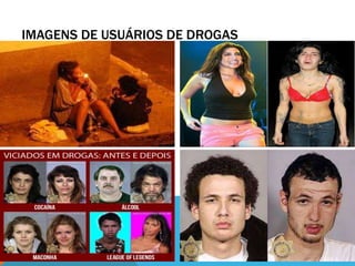IMAGENS DE USUÁRIOS DE DROGAS 
 