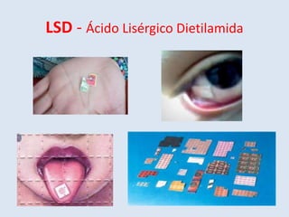 LSD - Ácido Lisérgico Dietilamida 
 