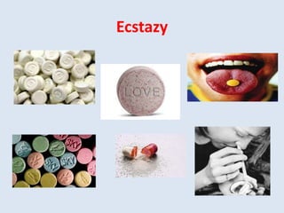 Ecstazy 
 
