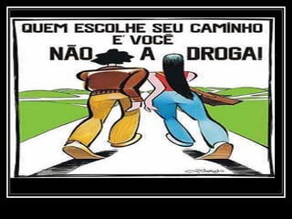 Drogas: Um caminho sem volta