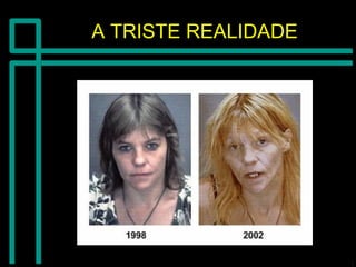 A TRISTE REALIDADEA TRISTE REALIDADE
 