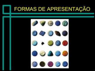 FORMAS DE APRESENTAÇÃOFORMAS DE APRESENTAÇÃO
 