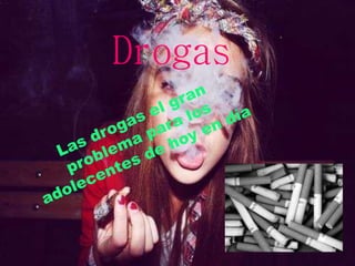 Drogas
 