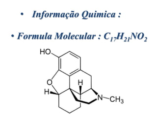 • Informação Quimica :
• Formula Molecular : C17H21NO2
 