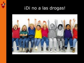 ¡Di no a las drogas!
 