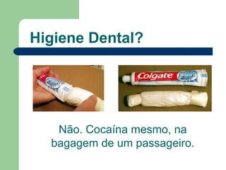 Higiene Dental? Não. Cocaína mesmo, na bagagem de um passageiro. 