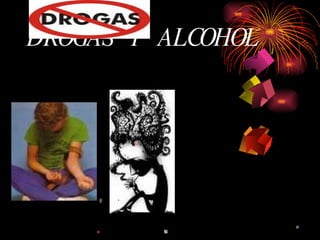 DROGAS  Y  ALCOHOL 
