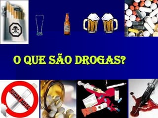 O Que são Drogas? 