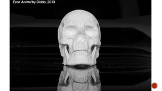 Ecce Animal by Diddo, 2013
 