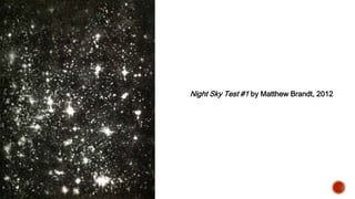 Night Sky Test #1 by Matthew Brandt, 2012
 