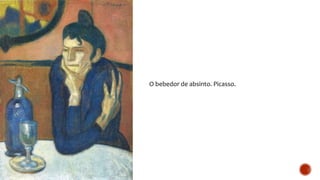 O bebedor de absinto. Picasso.
 